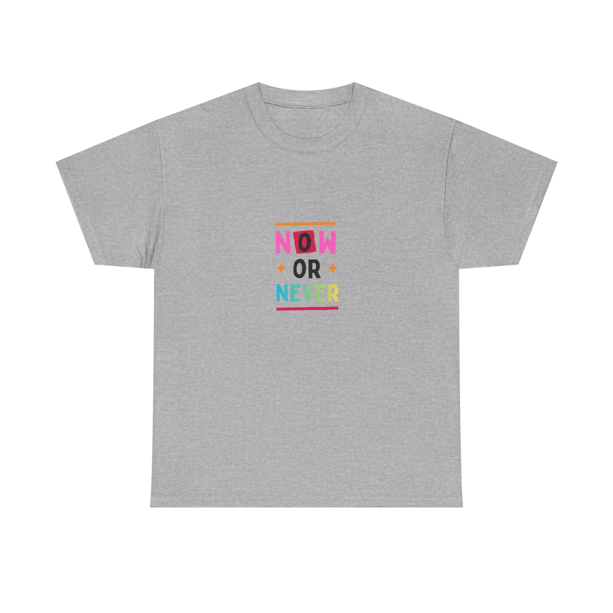 Now or Never Motivational T-Shirt — Colorful Inspirational Tee