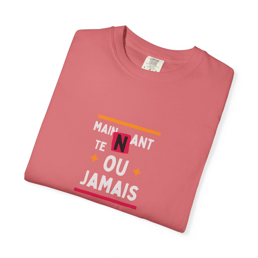 French Phrase Graphic T-Shirt — "Maintenant' Ou Jamais"