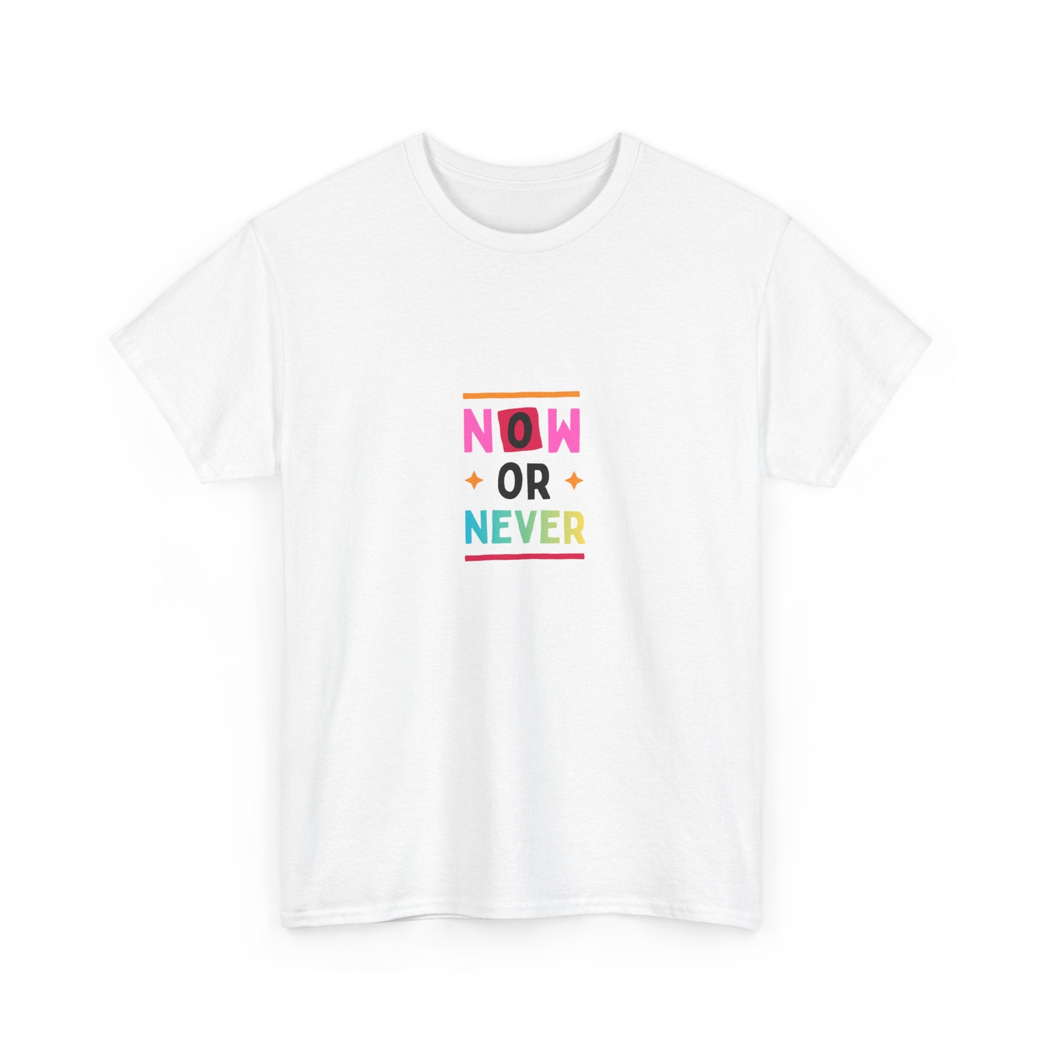 Now or Never Motivational T-Shirt — Colorful Inspirational Tee