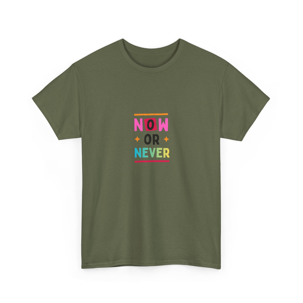 Now or Never Motivational T-Shirt — Colorful Inspirational Tee