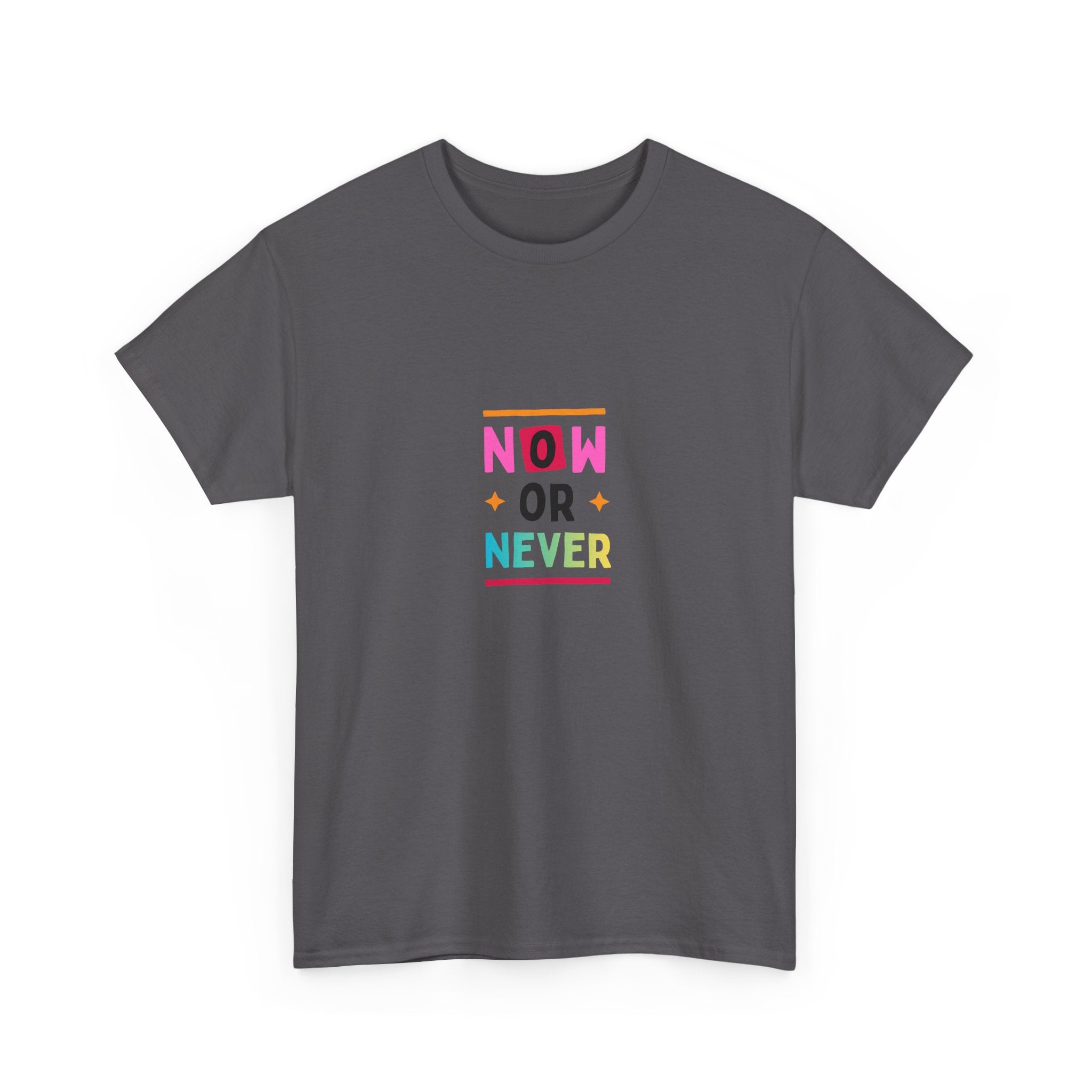 Now or Never Motivational T-Shirt — Colorful Inspirational Tee